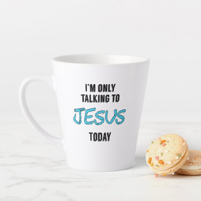 I'm only talking to Jesus today 'coffee mug (In Situ)