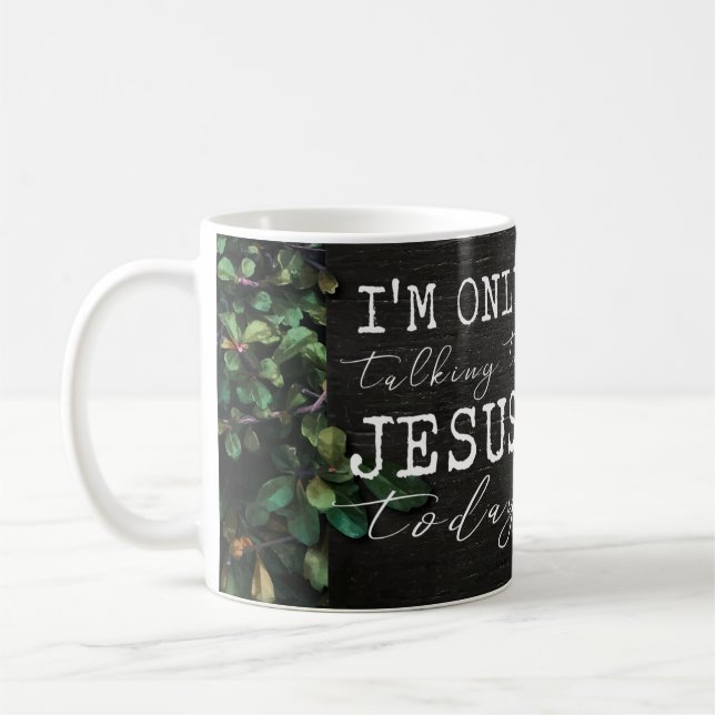 I'm Only Talking to Jesus Today Fun Floral Coffee Mug (Left)