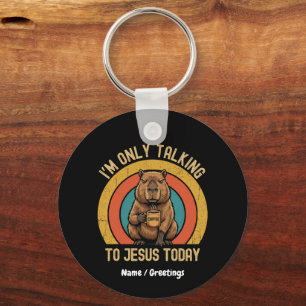 I'm Only Talking To Jesus Today Funny Capybara Key Ring