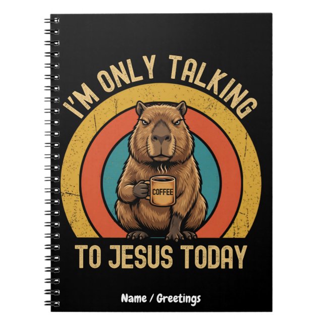 I'm Only Talking To Jesus Today Funny Capybara  Notebook (Front)