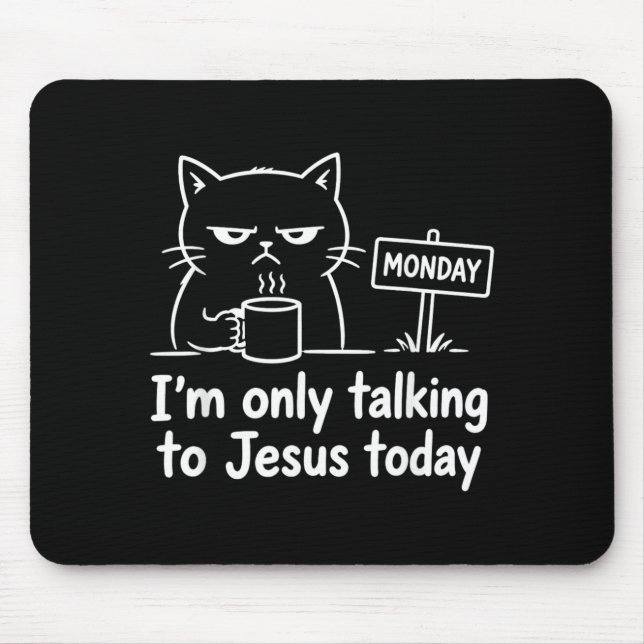 Im Only Talking To Jesus Today Funny Cat Coffee Mouse Mat (Front)