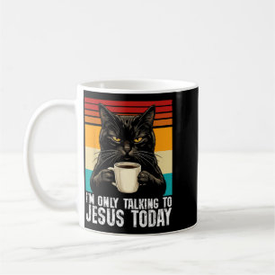 Im Only Talking To Jesus Today Funny Sarcastic Cat Coffee Mug
