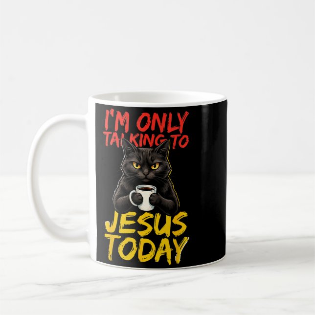 Im Only Talking To Jesus Today Graphic Coffee Mug (Left)