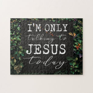I'm Only Talking to Jesus Today Pretty Jigsaw Puzzle