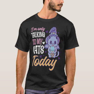 I'm only talking to my Cat Today 55 T-Shirt