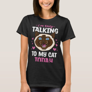 I'm only talking to my Cat Today 69 T-Shirt