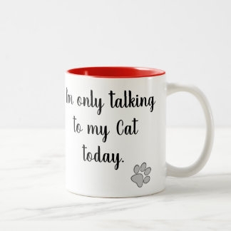 I'm only talking to my Cat today Mug