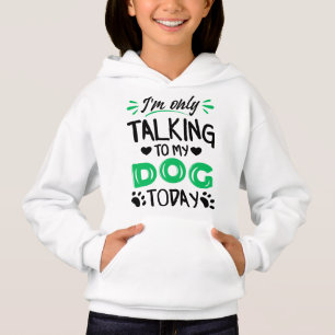I'm only talking to my dog today
