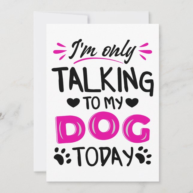 I'm only talking to my dog today invitation (Front)