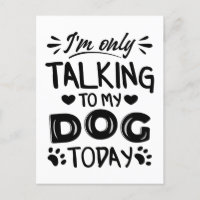 I'm only talking to my dog today