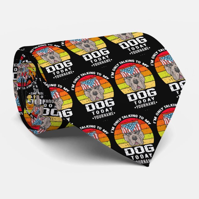 I'm Only Talking To My Dog Today Tie (Rolled)
