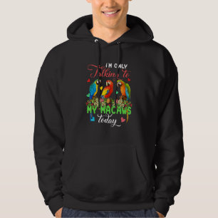 I'm Only Talking To My Macaws Today Group Floral B Hoodie