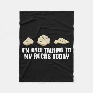 I'm Only Talking To My Rocks Today Fleece Blanket