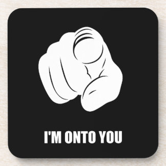 I'm Onto You - Pointing Finger, Playfully Fun Coaster