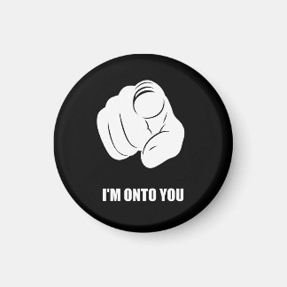 I'm Onto You - Pointing Finger, Playfully Fun Magnet