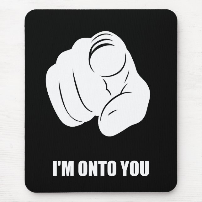 I'm Onto You - Pointing Finger, Playfully Fun Mouse Mat (Front)