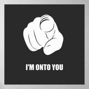 I'm Onto You - Pointing Finger, Playfully Fun Poster