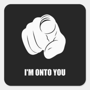 I'm Onto You - Pointing Finger, Playfully Fun Square Sticker