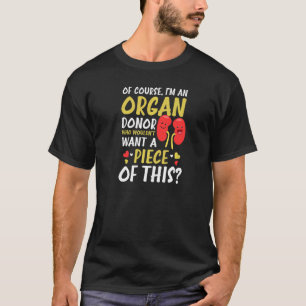 I'm Organ Donor Piece Of This Organ Donor  1 T-Shirt