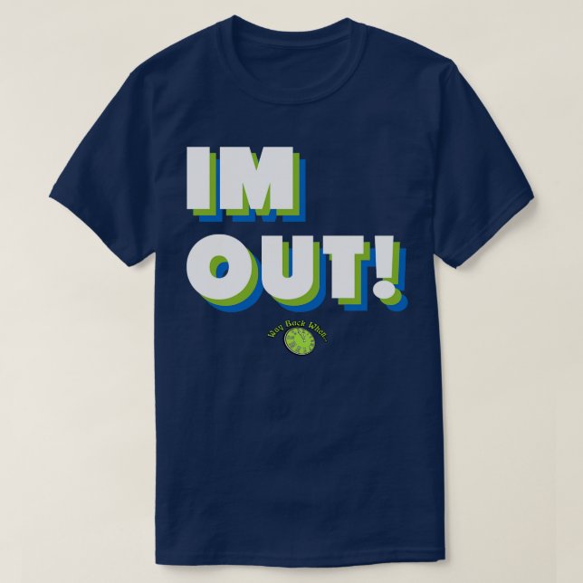 IM OUT  1 T-Shirt (Design Front)