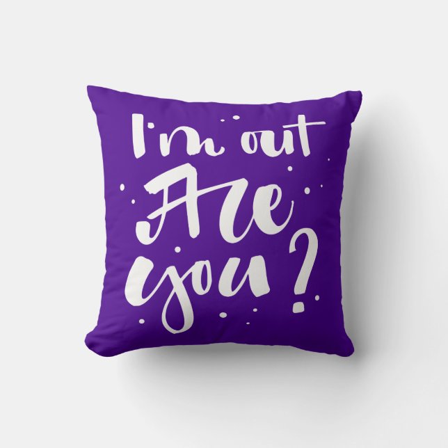 I'm Out Are You? Cushion (Front)