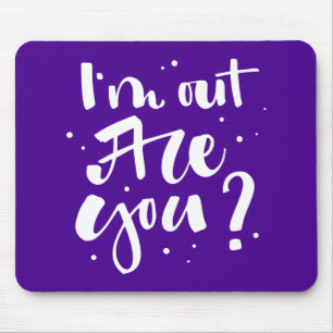 I'm Out Are You? Mouse Mat