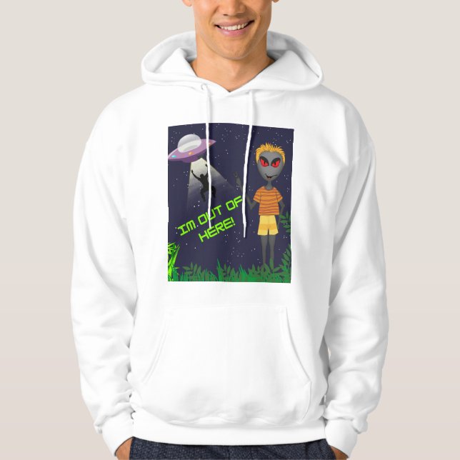 Im out of here alien and human  hoodie (Front)