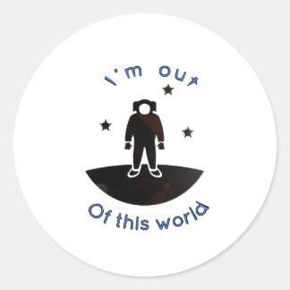 I'm out of this world classic round sticker