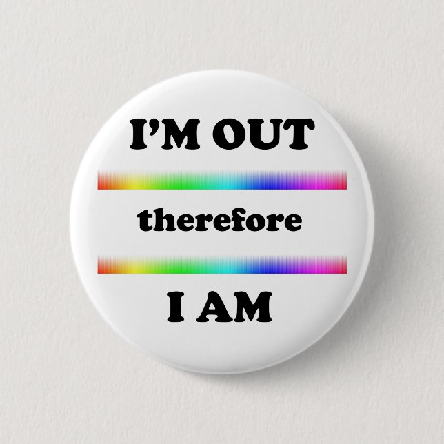 I'm Out Therefore I Am 6 Cm Round Badge (Front)