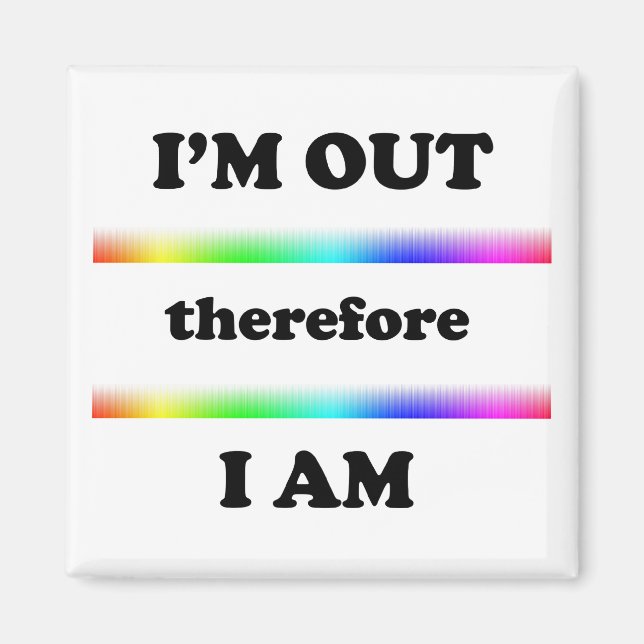 I'm Out Therefore I Am Magnet (Front)