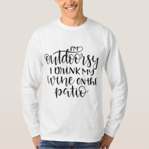 I'm Outdoorsy I Drink My Wine on the Patio Funny W T-Shirt