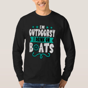 I'm Outdoorsy I Drink On Boats Captain Pontoon Boa T-Shirt