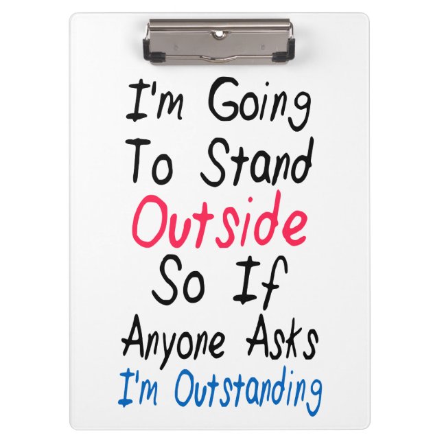 I'm Outstanding - Funny Quote, Humour Words Clipboard (Front)