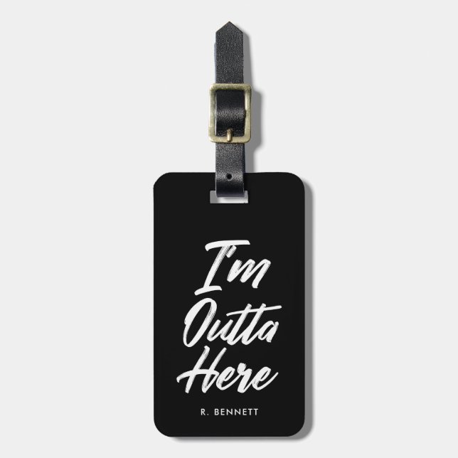 I'm Outta Here | Funny Black Luggage Tag (Front Vertical)