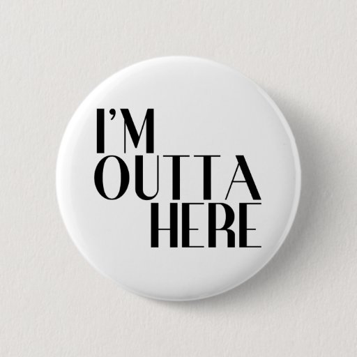 Image of I'm Outta Here Funny Farewell 6 Cm Round Badge