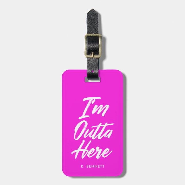 I'm Outta Here | Funny Neon Pink Luggage Tag (Front Vertical)