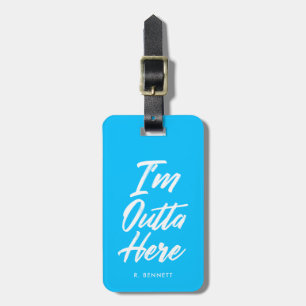 I'm Outta Here   Funny Neon Turquoise Luggage Tag