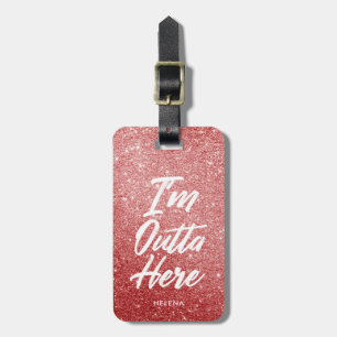 I'm Outta Here   Funny Rose Gold Glitter Style Luggage Tag