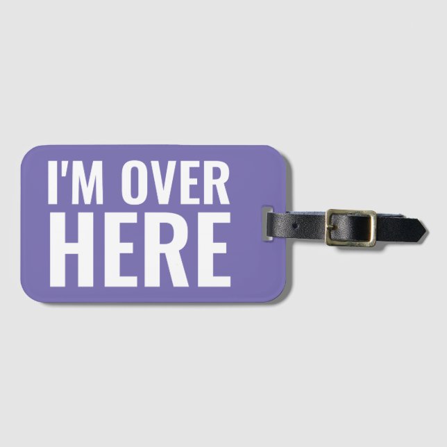 I'm Over Here Luggage Tag (Front Horizontal)