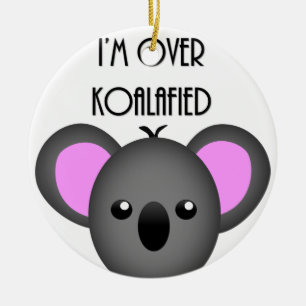 I'm Over Koalafied - Funny Koala Animal Pun Ceramic Tree Decoration