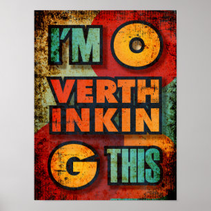 Im Overthinking This funny quote sarcasm Poster