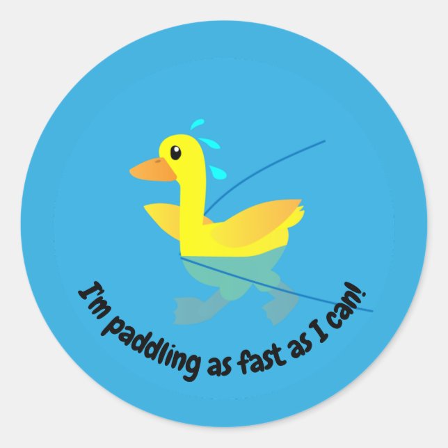 I'm paddling as fast as I can Motivational Ducks Classic Round Sticker (Front)