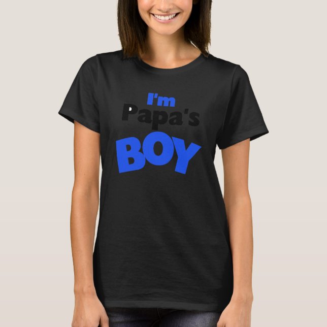 I'm Papa's Boy T-Shirt (Front)