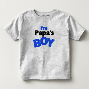 I'm Papa's Boy Toddler T-Shirt