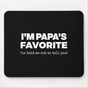 I'm Papa's Favorite Funny Papas Son Daughter  Mouse Mat