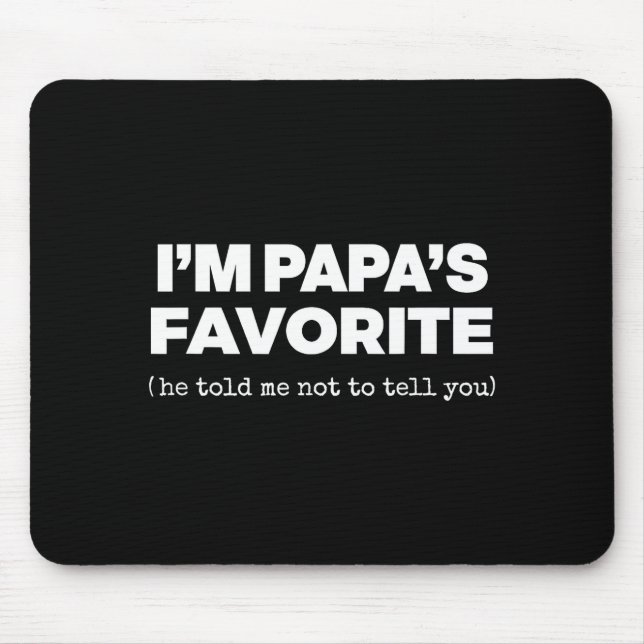 I'm Papa's Favorite Funny Papas Son Daughter  Mouse Mat (Front)