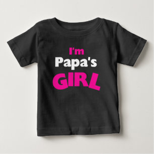 I'm Papa's Girl Baby T-Shirt
