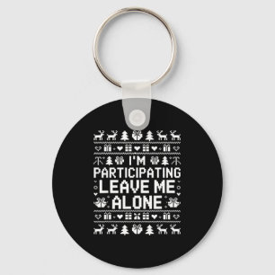 I'm Participating Leave Me Alone Ugly Christmas Sw Key Ring