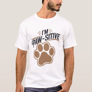 I'm paw-sitive T-Shirt