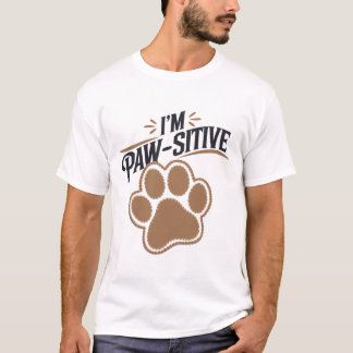 I'm paw-sitive T-Shirt